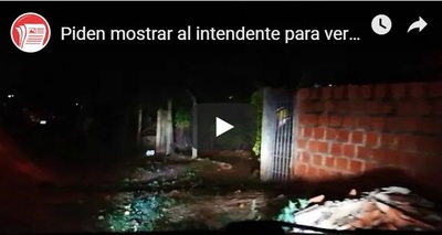Piden que le muestren al intendente para ver si reacciona