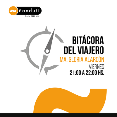 Bitácora del Viajero con María Gloria Alarcón