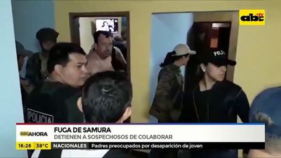 Fuga de Samura: Detienen a sospechosos de colaborar