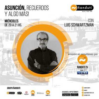 Asunción, recuerdos y algo más con Luis Schwartzman